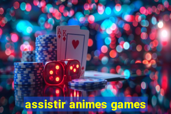 assistir animes games